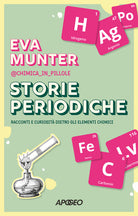 Storie periodiche. Racconti e curiosit dietro gli elementi chimici