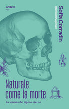 Naturale come la morte. La scienza del riposo eterno
