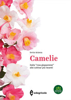 Camelie. Dalla rosa giapponese alle cultivar più recenti
