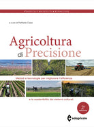 Agricoltura di precisione. Metodi e tecnologie per migliorare l'efficienza e la sostenibilit dei sistemi colturali