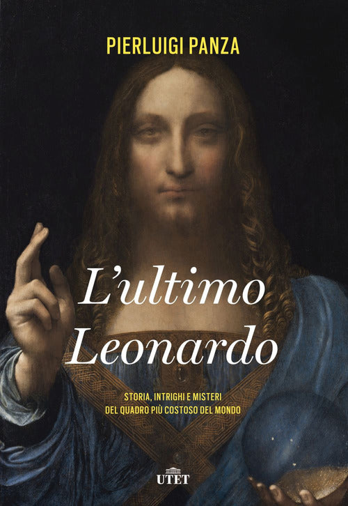 L'ultimo Leonardo. Storia, intrighi e misteri del quadro pi costoso del mondo
