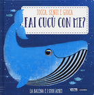 La balena e i suoi amici. Fai cucù con me?