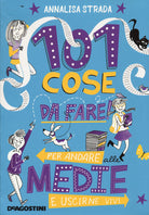 101 cose da fare per andare alle medie e uscirne vivi