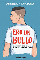 Ero un bullo. La vera storia di Daniel Zaccaro