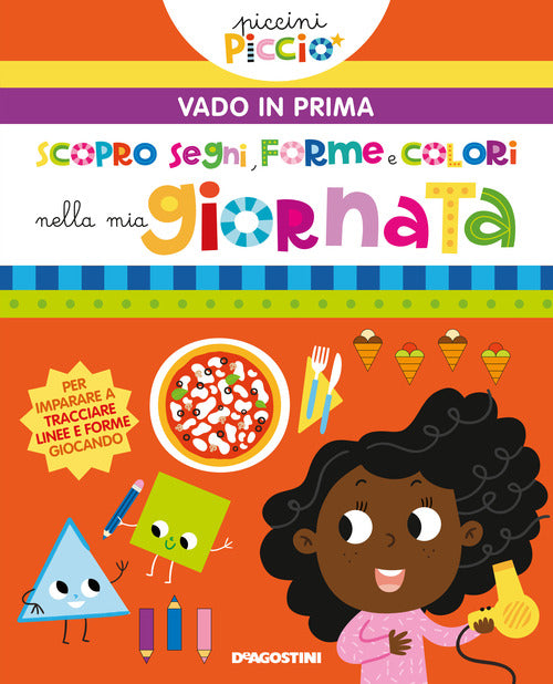 Scopro segni, forme e colori nella mia giornata. Piccini picciò. Vado in prima