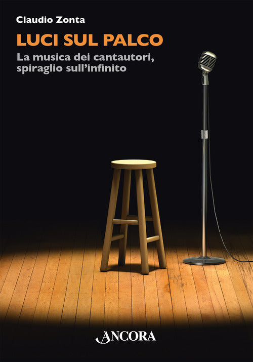 Luci sul palco. La musica dei cantautori, spiraglio sull’infinito