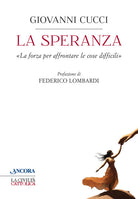 La speranza. La forza per affrontare le cose difficili