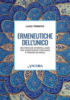 Ermeneutiche dell'unico. Reciproche interpellanze tra monoteismo cristiano e tawhid islamico