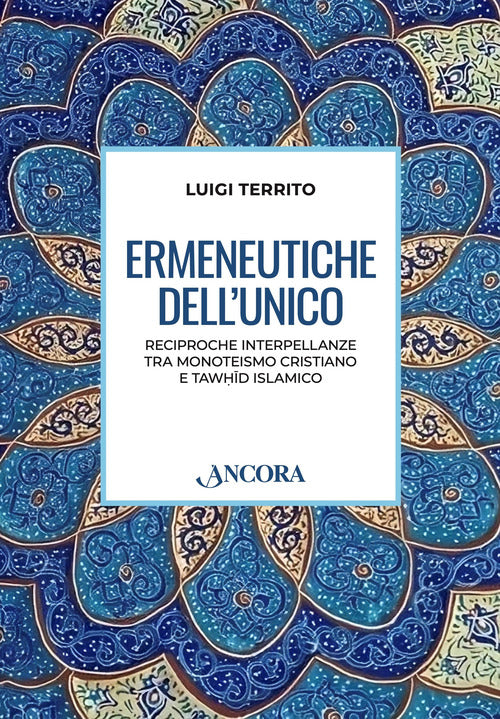 Ermeneutiche dell'unico. Reciproche interpellanze tra monoteismo cristiano e tawhid islamico