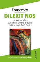 Dilexit nos. Lettera enciclica sull'amore umano e divino del Cuore di Ges Cristo