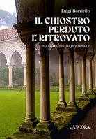 Il chiostro perduto e ritrovato. Una vita donata per amore