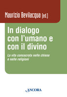 In dialogo con l'umano e con il divino. La vita consacrata nelle chiese e nelle religioni