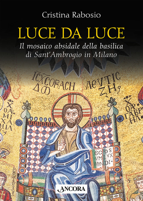 Luce da luce. Il mosaico absidale della basilica di Sant’Ambrogio in Milano