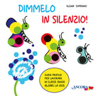Dimmelo in silenzio!