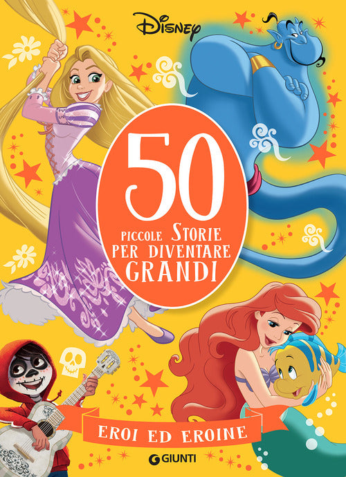Eroi ed eroine. 50 storie per diventare grandi