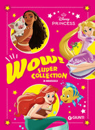 Wow! Disney Princess. Super collection. In maiuscolo