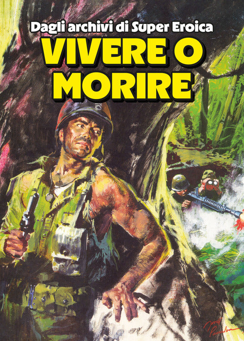 Vivere o morire. Dagli archivi di Super Eroica
