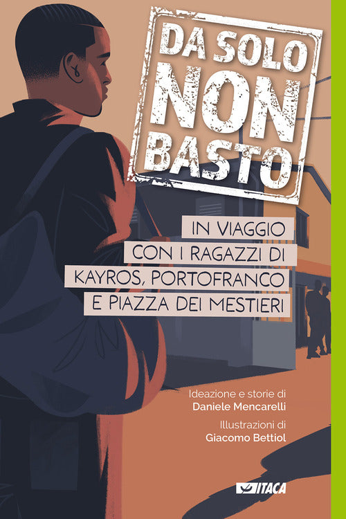Da solo non basto. In viaggio con i ragazzi di Kayros, Portofranco e Piazza dei Mestieri