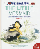 The little mermaid dal capolavoro di Hans Christian Andersen. Livello 2. Ediz. italiana e inglese