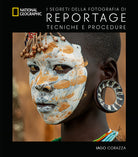 I segreti della fotografia di reportage. Tecniche e procedure