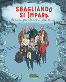 Sbagliando si impara. Storie di geni che non si sono arresi