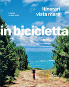 Itinerari vista mare. L'estate su due ruote. In bicicletta. National geographic