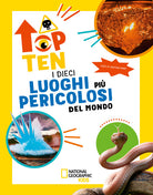 I dieci luoghi pi pericolosi del mondo. Top ten. Ediz. ad alta leggibilit