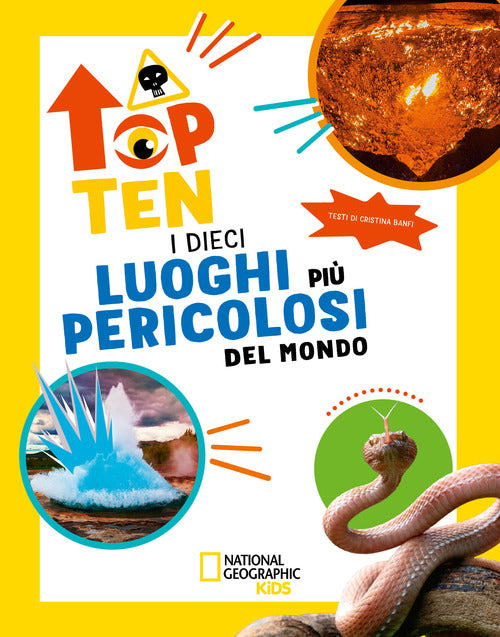I dieci luoghi pi pericolosi del mondo. Top ten. Ediz. ad alta leggibilit