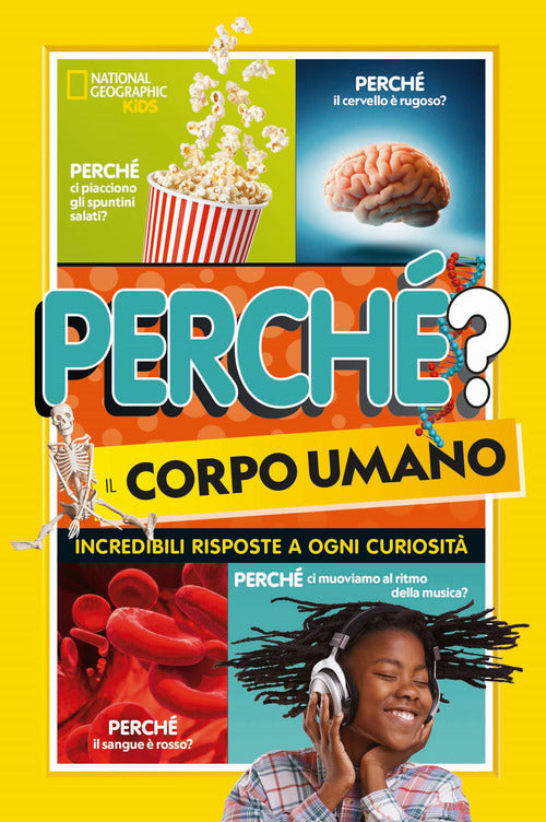 Perch? il corpo umano. Incredibili risposte a ogni curiosit