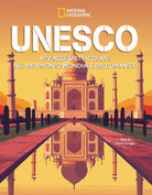 Unesco. 40 viaggi spettacolari nel patrimonio mondiale dellumanit