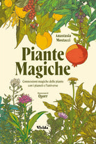 Piante magiche. Connessioni magiche delle piante con i pianeti e l'universo