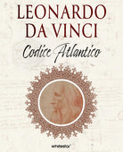 Leonardo da Vinci e i segreti del Codice Atlantico