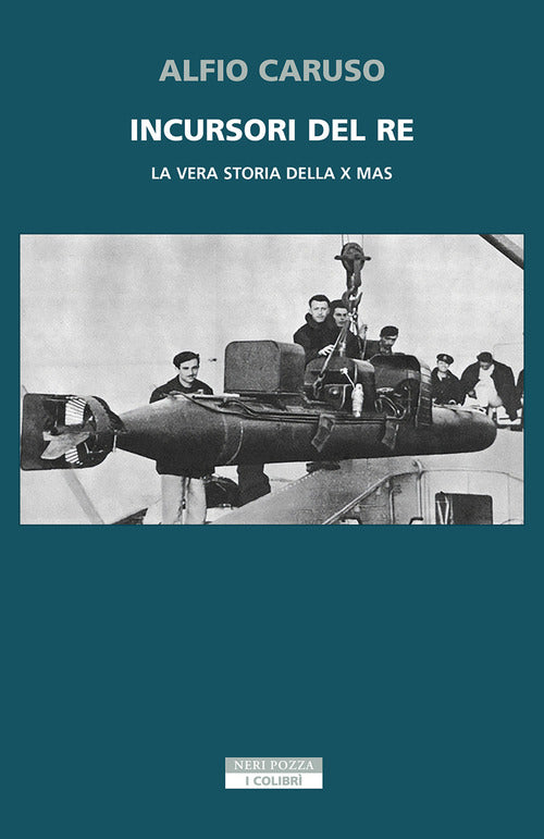 Incursori del re. La vera storia della X MAS