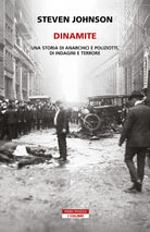 Dinamite. Storie di anarchici e poliziotti, indagini e terrore