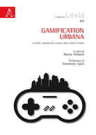 Gamification urbana. Letture e riscritture ludiche degli spazi cittadini