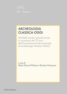 Archeologia classica oggi. Atti della tavola rotonda