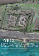 Pyrgi. Porto e santuario marittimo della citt etrusca di Cerveteri. Materiali per una visita dell'area archeologica