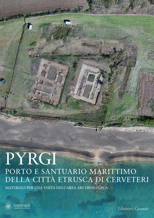 Pyrgi. Porto e santuario marittimo della citt etrusca di Cerveteri. Materiali per una visita dell'area archeologica
