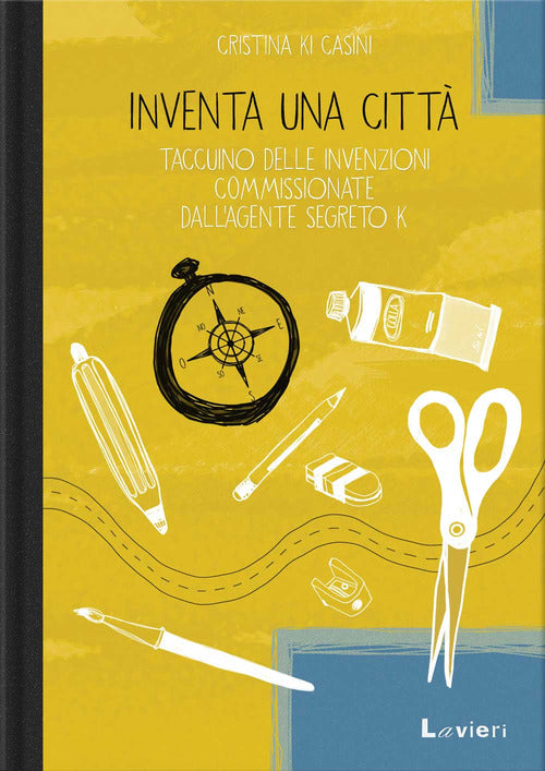 Inventa una citt. Taccuino delle invenzioni commissionate dall'agente segreto K.