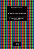 A bassa definizione. Studi su un decennio di arte e creativit amatoriale (2010-2020)