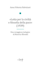 Lotta per la civilt e filosofia della pace (1939). Una coraggiosa indagine di Maurice Blondel