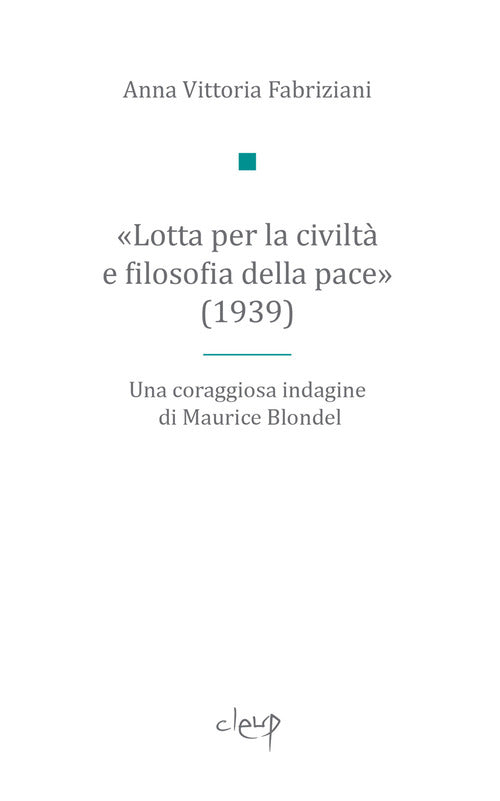 Lotta per la civilt e filosofia della pace (1939). Una coraggiosa indagine di Maurice Blondel