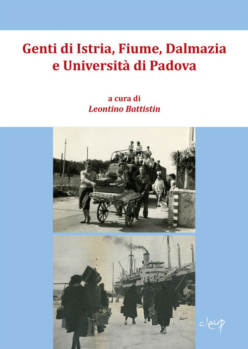 Genti di Istria, Fiume, Dalmazia e l'Universit di Padova. Atti del Convegno di Studi. Palazzo del Bo, 23 settembre 2023, Padova