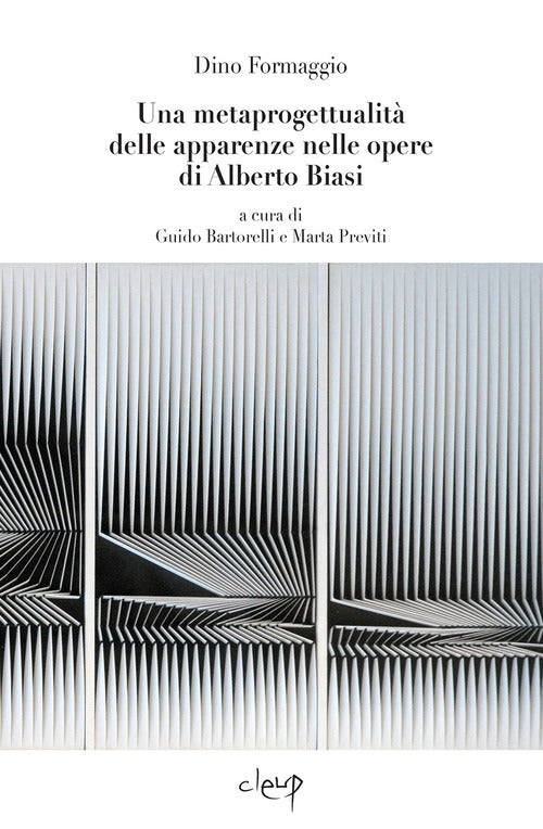 Una metaprogettualit delle apparenze nelle opere di Alberto Biasi. Introduzioni dei curatori e di Alberto Giacomelli