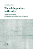 The mining culture in the Alps. Self-representation of the professional category of miners