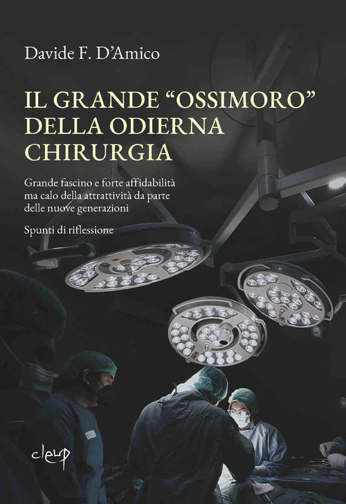 Il grande «ossimoro» della chirurgia moderna. Grande fascino e forte affidabilità ma calo della attrattività da parte delle nuove generazioni. Spunti di riflessione