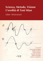 Scienza, metodo, visione. L’eredità di Toni Mian. Liber amicorum