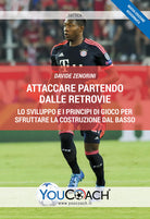 Attaccare partendo dalle retrovie. Lo sviluppo e i principi di gioco per sfruttare la costruzione dal basso