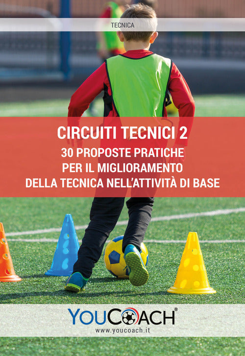 Circuiti tecnici. 30 proposte pratiche per il miglioramento della tecnica nell’attività di base. Vol. 2