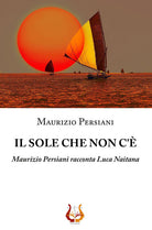 Il sole che non c'è. Maurizio Persiani racconta Luca Naitana